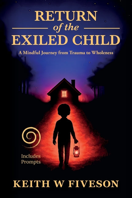 Book cover for Return of the Exiled Child: A Mindful Journey from Trauma to Wholeness