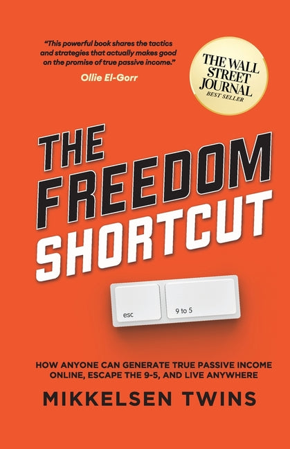 Book cover for The Freedom Shortcut: How Anyone Can Generate True Passive Income Online, Escape the 9-5, and Live Anywhere