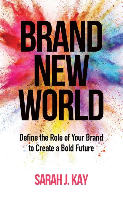 Book cover for Brand New World: Define the Role of Your Brand to Create a Bold Future