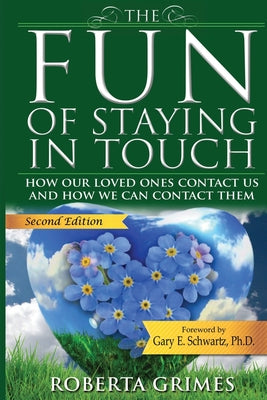 Book cover for The Fun of Staying in Touch: How Our Loved Ones Contact Us and How We Can Contact Them