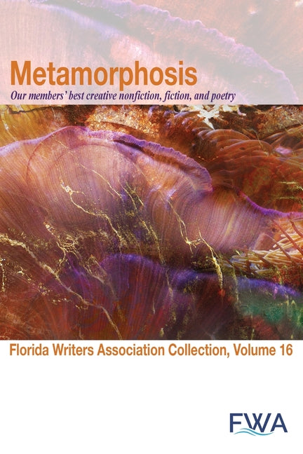 Book cover for Metamorphosis: Florida Writers Association Collection, Volume 16