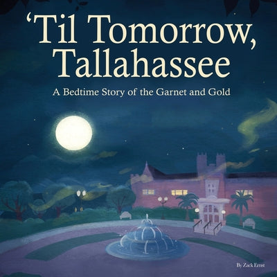 Book cover for 'Til Tomorrow, Tallahassee: A Bedtime Story of the Garnet and Gold