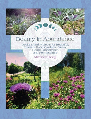 Book cover for Beauty in Abundance: Designs and Projects for Beautiful, Resilient Food Gardens, Farms, Home Landscapes, and Permaculture