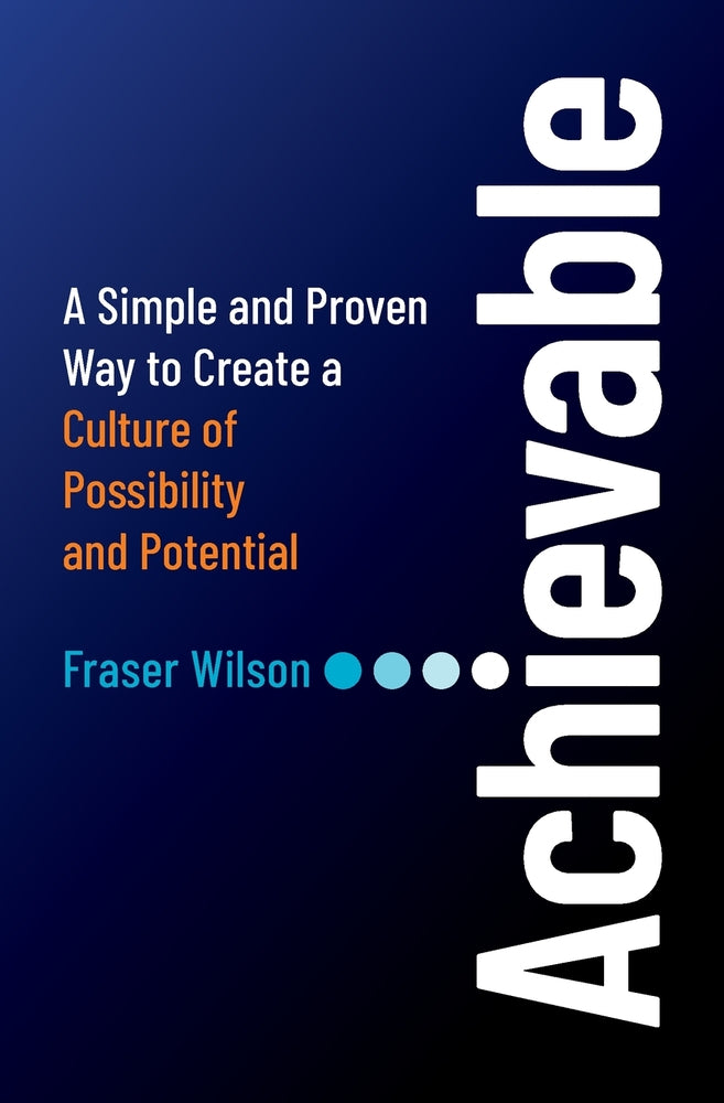 Book cover for Achievable: A Simple and Proven Way to Create a Culture of Possibility and Potential