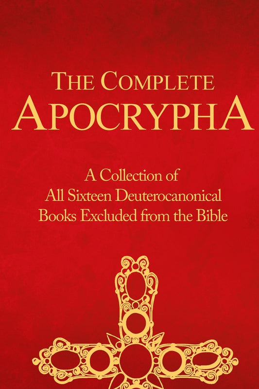 Book cover for The Complete Apocrypha: Collection of All Sixteen Deuterocanonical Books Excluded from the Bible