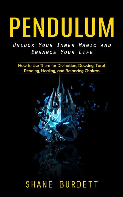 Book cover for Pendulum: Unlock Your Inner Magic and Enhance Your Life (How to Use Them for Divination, Dowsing, Tarot Reading, Healing, and Balancing Chakras)