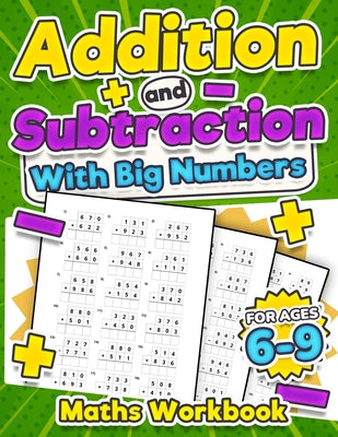 Book cover for Addition and Subtraction Maths Workbook Kids Ages 6-9 Adding and Subtracting Timed Maths Test Drills Kindergarten, Grade 1, 2 and 3 Year 1, 2,3 and 4