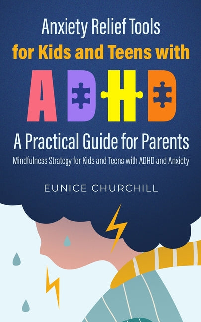 Book cover for Anxiety Relief Tools For Kids and Teens with ADHD: A PRACTICAL GUIDE FOR PARENTS: Mindfulness Strategy for Kids and Teens with ADHD and Anxiety