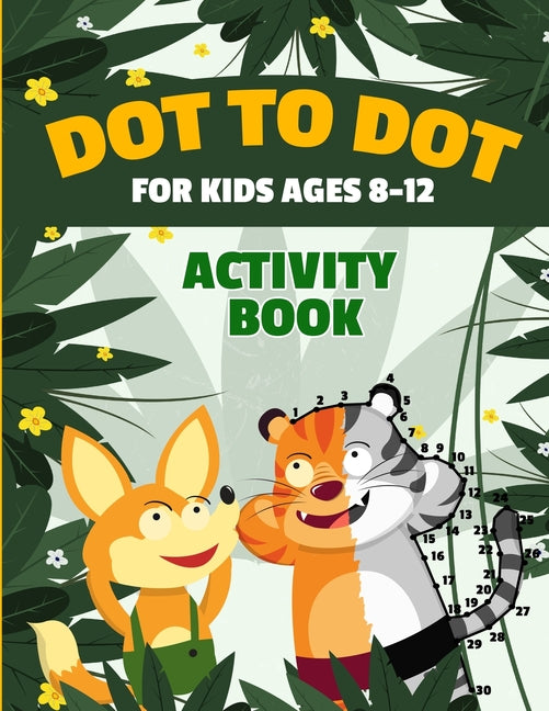 Book cover for Dot to Dot for Kids Ages 8-12 100 Fun Connect the Dots Puzzles Children's Activity Learning Book Improves Hand-Eye Coordination Workbook for Kids Aged