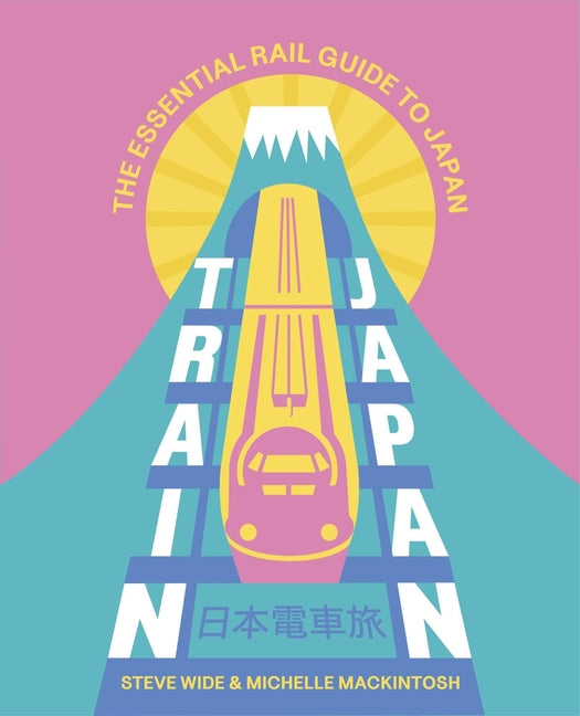 Book cover for Train Japan: The Essential Rail Guide to Japan