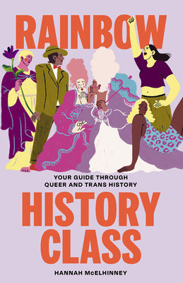 Book cover for Rainbow History Class: Your Guide Through Queer and Trans History