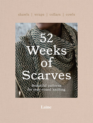 Book cover for 52 Weeks of Scarves: Beautiful Patterns for Year-Round Knitting: Shawls. Wraps. Collars. Cowls.