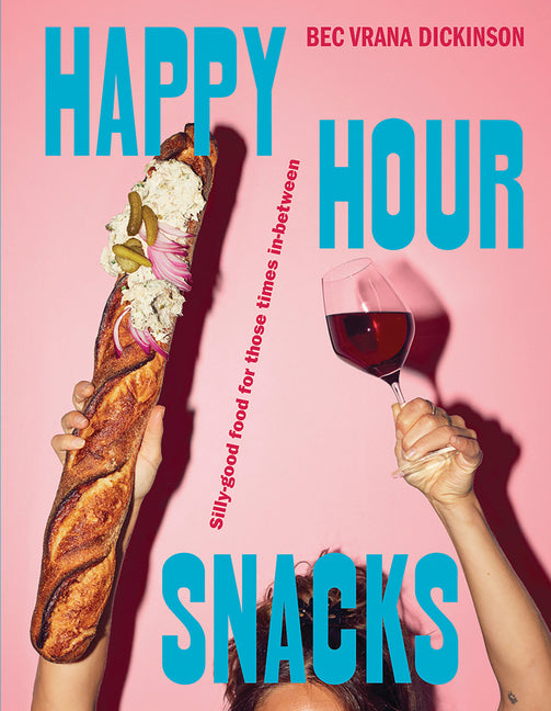Book cover for Happy Hour Snacks: Silly-Good Food for Those Times In-Between