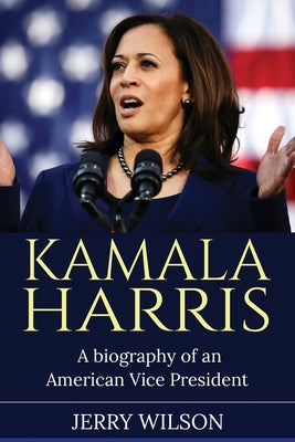 Book cover for Kamala Harris: A Biography of an American Vice President