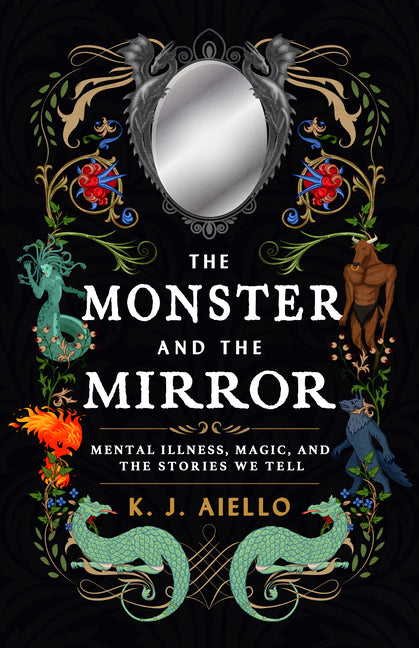 Book cover for Monster and the Mirror: Mental Illness, Magic, and the Stories We Tell