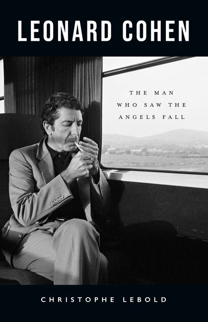 Book cover for Leonard Cohen: The Man Who Saw the Angels Fall
