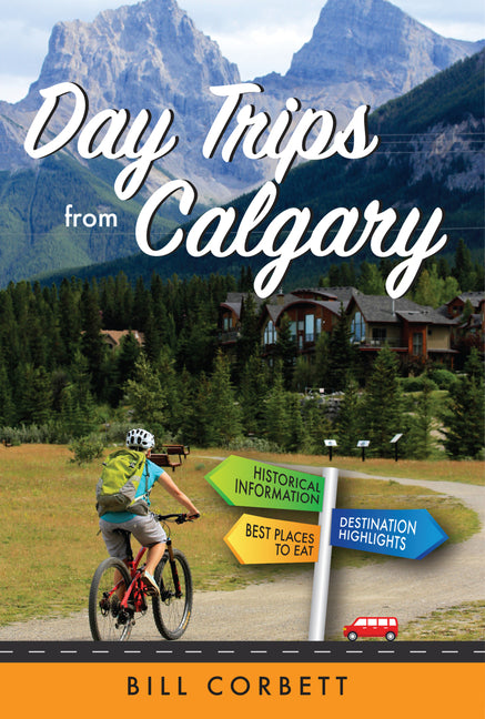 Book cover for Day Trips from Calgary: 4th Edition (Revised and Updated) (Fourth Edition, Revised and Updated)