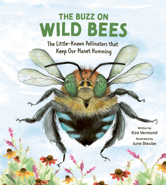Book cover for Buzz on Wild Bees: The Little-Known Pollinators That Keep Our Planet Humming