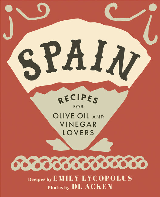 Book cover for Spain: Recipes for Olive Oil and Vinegar Lovers