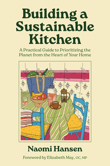 Book cover for Building a Sustainable Kitchen: A Practical Guide to Prioritizing the Planet from the Heart of Your Home