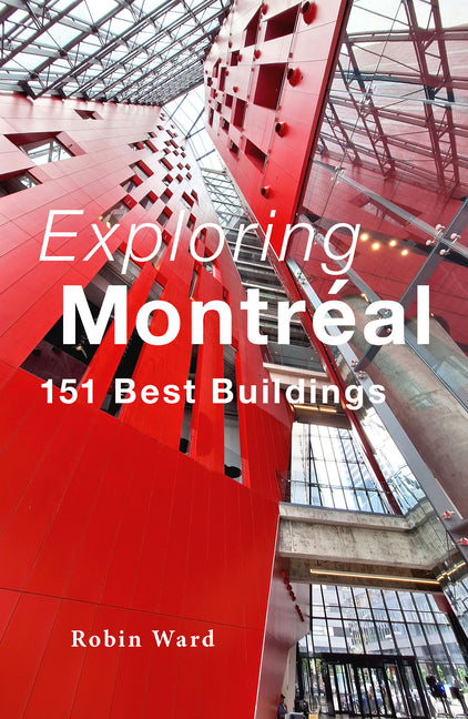 Book cover for Exploring Montréal: 151 Best Buildings
