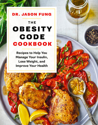 Book cover for The Obesity Code Cookbook: Recipes to Help You Manage Insulin, Lose Weight, and Improve Your Health