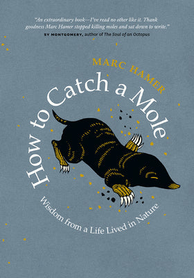 Book cover for How to Catch a Mole: Wisdom from a Life Lived in Nature