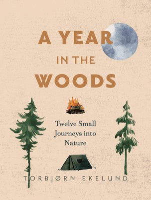 Book cover for A Year in the Woods: Twelve Small Journeys Into Nature