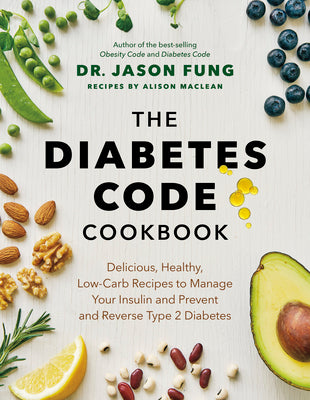 Book cover for The Diabetes Code Cookbook: Delicious, Healthy, Low-Carb Recipes to Manage Your Insulin and Prevent and Reverse Type 2 Diabetes