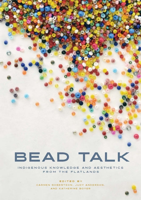Book cover for Bead Talk: Indigenous Knowledge and Aesthetics from the Flatlands