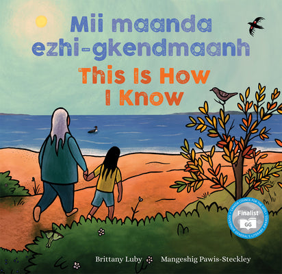 Book cover for MII Maanda Ezhi-Gkendmaanh / This Is How I Know: Niibing, Dgwaagig, Bboong, Mnookmig Dbaadjigaade Maanpii Mzin'igning / A Book about the Seasons