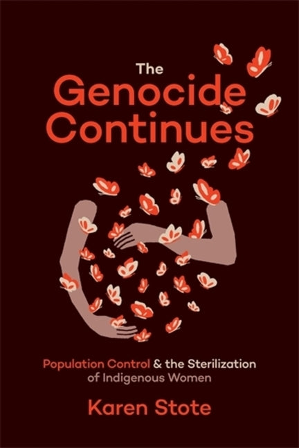 Book cover for Genocide Continues: Population Control and the Sterilization of Indigenous Women