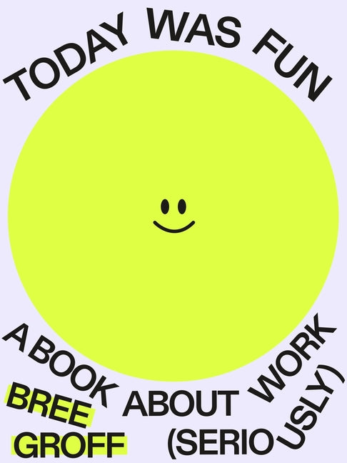 Book cover for Today Was Fun: A Book about Work (Seriously)