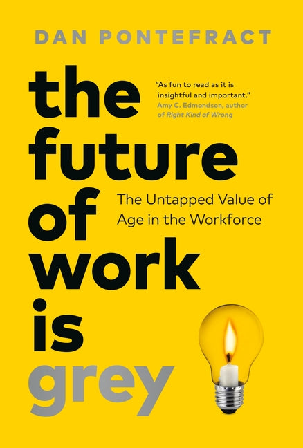 Book cover for Future of Work Is Grey: The Untapped Value of Age in the Workforce