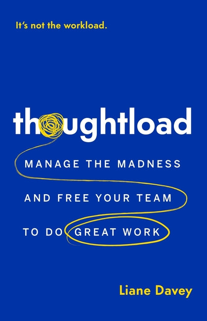 Book cover for Thoughtload: Manage the Madness and Free Your Team to Do Great Work