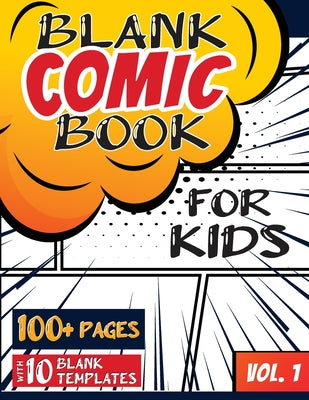 Book cover for Blank Comic Book for Kids (Ages 4-8, 8-12): (Over 100 Pages) Draw Your Own Comics with a Variety of Blank Templates!
