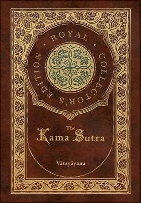 Book cover for The Kama Sutra (Royal Collector's Edition) (Annotated) (Case Laminate Hardcover with Jacket)