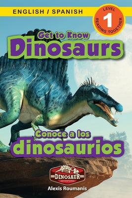 Book cover for Get to Know Dinosaurs: Bilingual (English / Spanish) (Inglés / Español) Dinosaur Adventures (Engaging Readers, Level 1)
