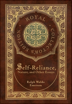 Book cover for Self-Reliance, Nature, and Other Essays (Royal Collector's Edition) (Case Laminate Hardcover with Jacket)