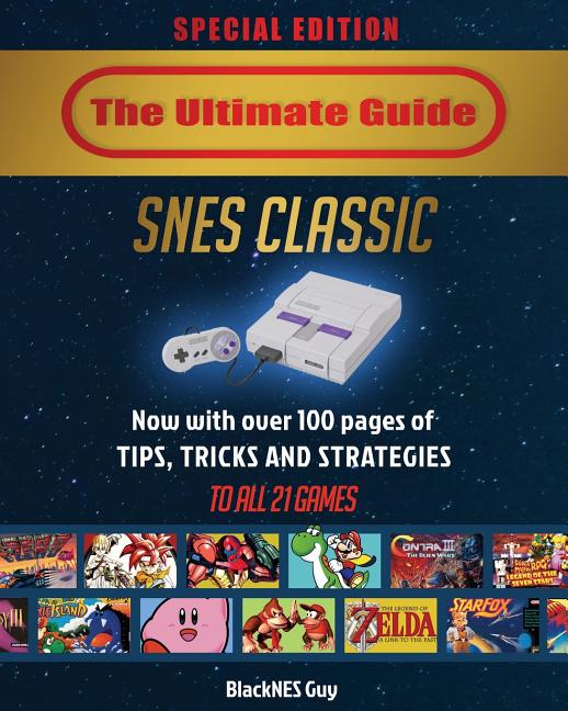 Book cover for SNES Classic: The Ultimate Guide To The SNES Classic Edition: Tips, Tricks and Strategies To All 21 Games!