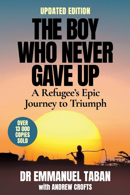 Book cover for BOY WHO NEVER GAVE UP - A Refugee's Epic Journey to Triumph