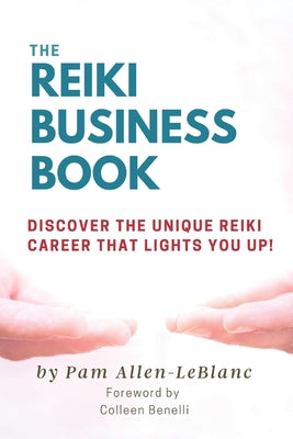 Book cover for The Reiki Business Book: Discover the Unique Reiki Career that Lights You Up!