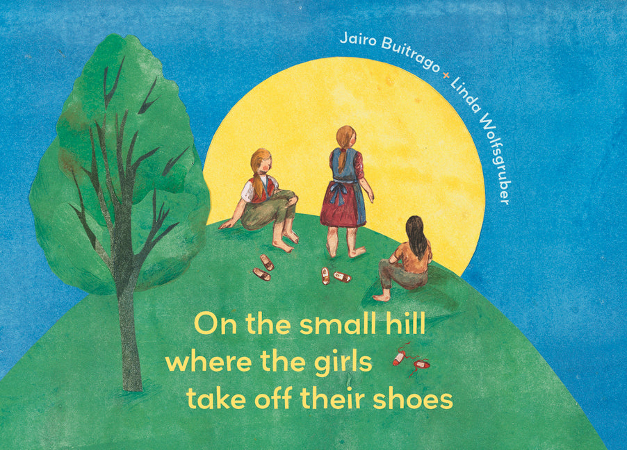 Book cover for On the Small Hill Where the Girls Take Off Their Shoes