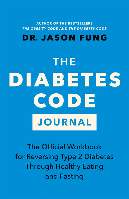 Book cover for Diabetes Code Journal: The Official Workbook for Reversing Type 2 Diabetes Through Healthy Eating and Fasting