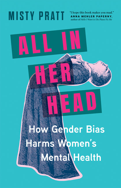 Book cover for All in Her Head: How Gender Bias Harms Women's Mental Health