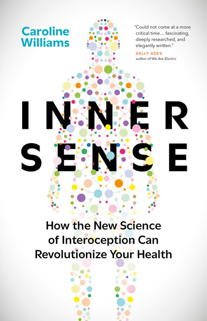 Book cover for Inner Sense: How the New Science of Interoception Can Revolutionize Your Health