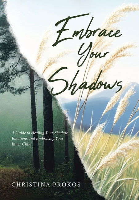 Book cover for Embrace Your Shadows: A Guide to Healing Your Shadow Emotions and Embracing Your Inner Child