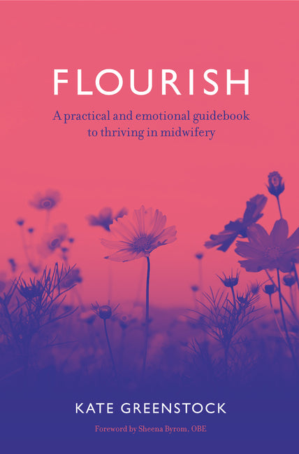 Book cover for Flourish: A Practical and Emotional Guidebook to Thriving in Midwifery