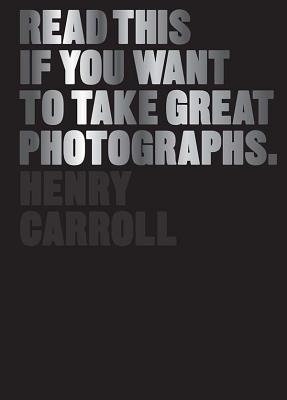 Book cover for Read This If You Want to Take Great Photographs: (Photography Books, Top Photography Tips)
