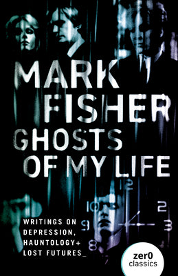 Book cover for Ghosts of My Life: Writings on Depression, Hauntology and Lost Futures